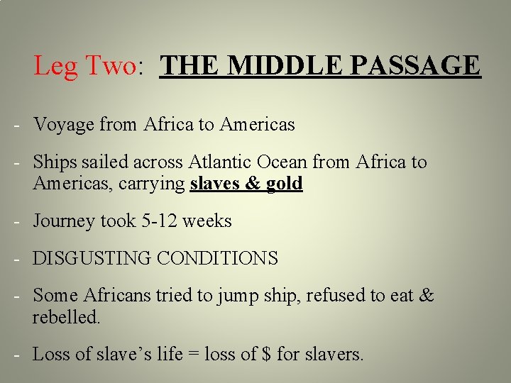 Leg Two: THE MIDDLE PASSAGE - Voyage from Africa to Americas - Ships sailed Leg Two: THE MIDDLE PASSAGE - Voyage from Africa to Americas - Ships sailed