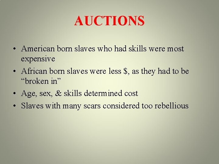 AUCTIONS • American born slaves who had skills were most expensive • African born AUCTIONS • American born slaves who had skills were most expensive • African born