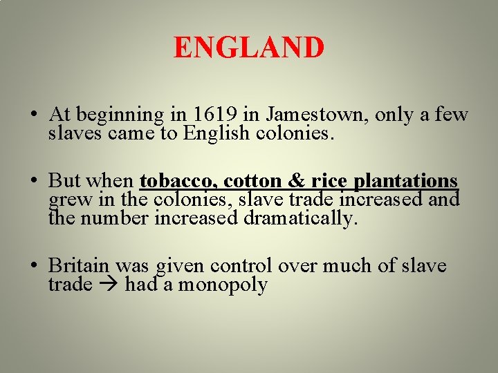 ENGLAND • At beginning in 1619 in Jamestown, only a few slaves came to ENGLAND • At beginning in 1619 in Jamestown, only a few slaves came to