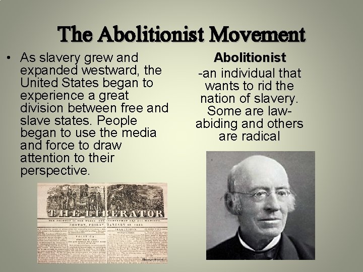 The Abolitionist Movement • As slavery grew and expanded westward, the United States began The Abolitionist Movement • As slavery grew and expanded westward, the United States began