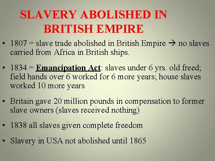 SLAVERY ABOLISHED IN BRITISH EMPIRE • 1807 = slave trade abolished in British Empire SLAVERY ABOLISHED IN BRITISH EMPIRE • 1807 = slave trade abolished in British Empire