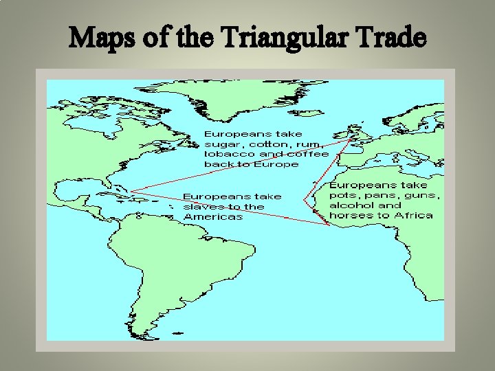 Maps of the Triangular Trade Maps of the Triangular Trade