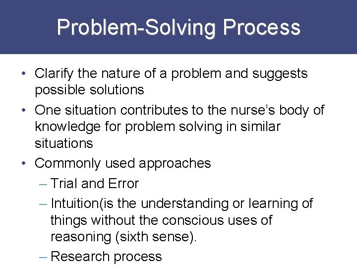 Problem-Solving Process • Clarify the nature of a problem and suggests possible solutions •