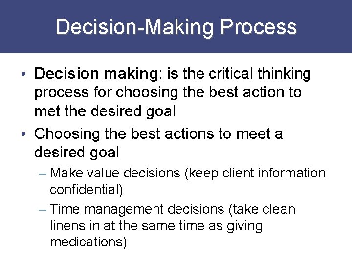 Decision-Making Process • Decision making: is the critical thinking process for choosing the best