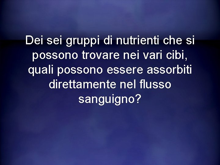 Dei sei gruppi di nutrienti che si possono trovare nei vari cibi, quali possono