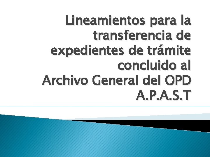 Lineamientos para la transferencia de expedientes de trámite concluido al Archivo General del OPD