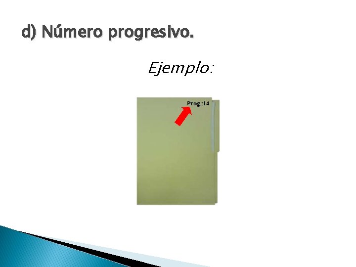 d) Número progresivo. Ejemplo: 