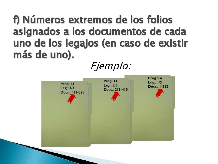 f) Números extremos de los folios asignados a los documentos de cada uno de