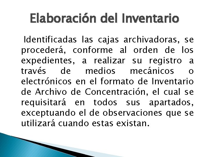 Elaboración del Inventario Identificadas las cajas archivadoras, se procederá, conforme al orden de los