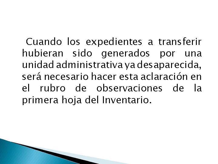 Cuando los expedientes a transferir hubieran sido generados por una unidad administrativa ya desaparecida,