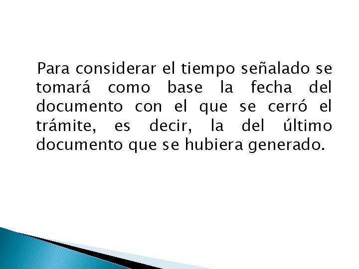 Para considerar el tiempo señalado se tomará como base la fecha del documento con