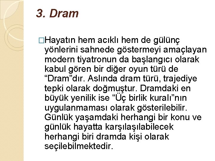 3. Dram �Hayatın hem acıklı hem de gülünç yönlerini sahnede göstermeyi amaçlayan modern tiyatronun