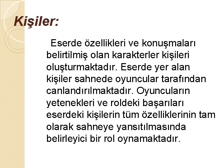 Kişiler: Eserde özellikleri ve konuşmaları belirtilmiş olan karakterler kişileri oluşturmaktadır. Eserde yer alan kişiler Kişiler: Eserde özellikleri ve konuşmaları belirtilmiş olan karakterler kişileri oluşturmaktadır. Eserde yer alan kişiler