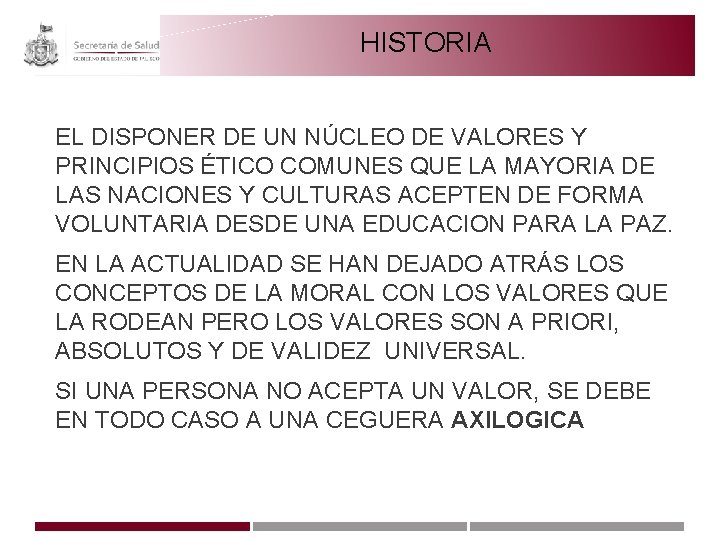 HISTORIA EL DISPONER DE UN NÚCLEO DE VALORES Y PRINCIPIOS ÉTICO COMUNES QUE LA
