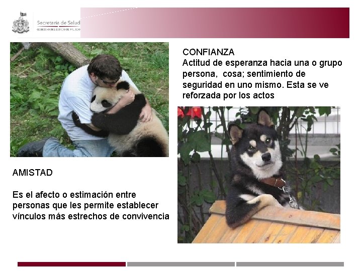 CONFIANZA Actitud de esperanza hacia una o grupo persona, cosa; sentimiento de seguridad en