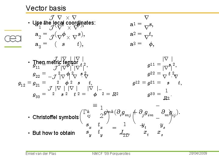 Vector basis J r £r • Use the local Á); a 1 = (