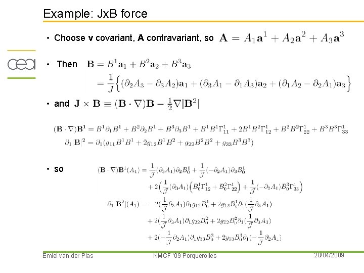 Example: Jx. B force • Choose v covariant, A contravariant, so • Then •