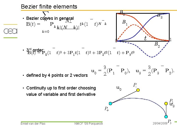 Bezier finite elements X B 0 • Bezier curves in general N B(t) =