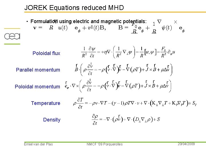 JOREK Equations reduced MHD • Formulation ¡ r using£electric and magnetic potentials: F v=