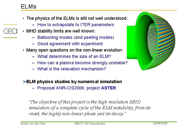 ELMs • The physics of the ELMs is still not well understood: – How