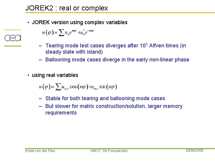 JOREK 2 : real or complex • JOREK version using complex variables – Tearing