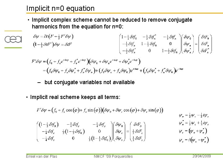 Implicit n=0 equation • Implicit complex scheme cannot be reduced to remove conjugate harmonics