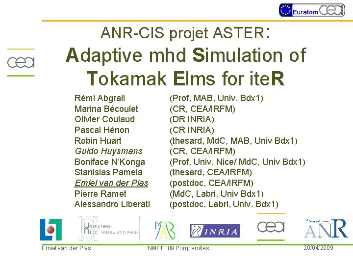 ANR-CIS projet ASTER: Adaptive mhd Simulation of Tokamak Elms for ite. R Rémi Abgrall