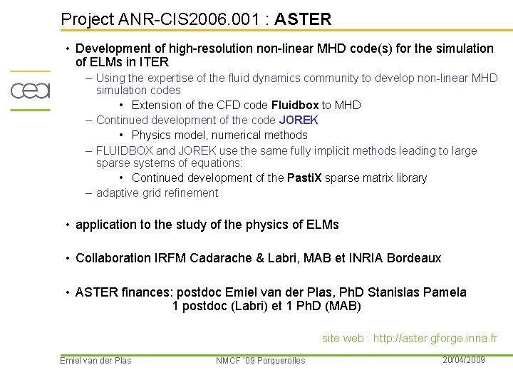 Project ANR-CIS 2006. 001 : ASTER • Development of high-resolution non-linear MHD code(s) for