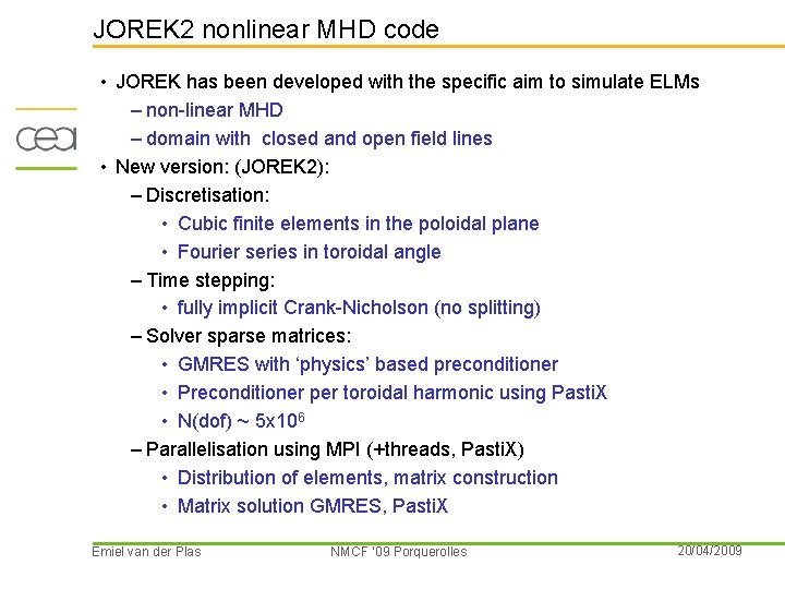 JOREK 2 nonlinear MHD code • JOREK has been developed with the specific aim