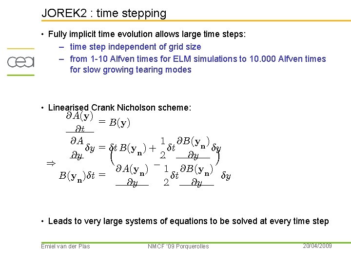 JOREK 2 : time stepping • Fully implicit time evolution allows large time steps: