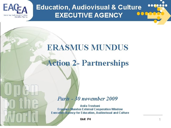 Education, Audiovisual & Culture EXECUTIVE AGENCY ERASMUS MUNDUS Action 2 - Partnerships Paris -