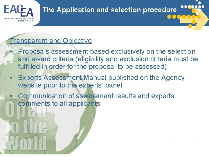The Application and selection procedure Transparent and Objective • Proposals assessment based exclusively on