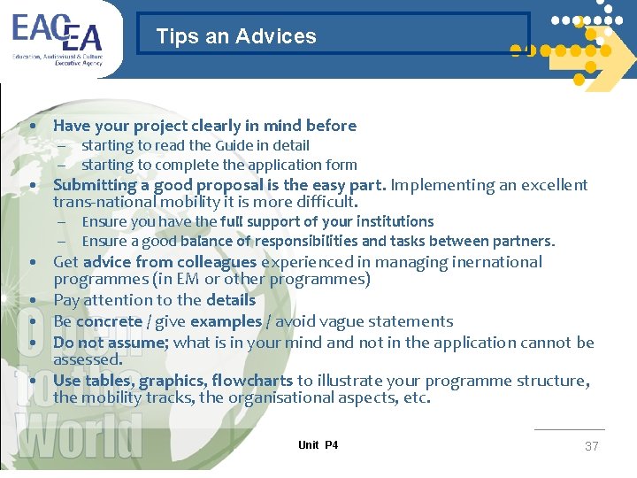 Tips an Advices • Have your project clearly in mind before – starting to