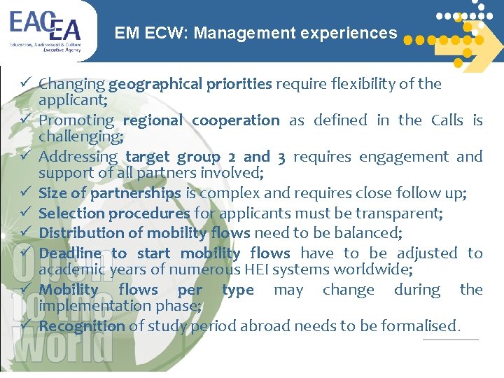 EM ECW: Management experiences Changing geographical priorities require flexibility of the applicant; Promoting regional