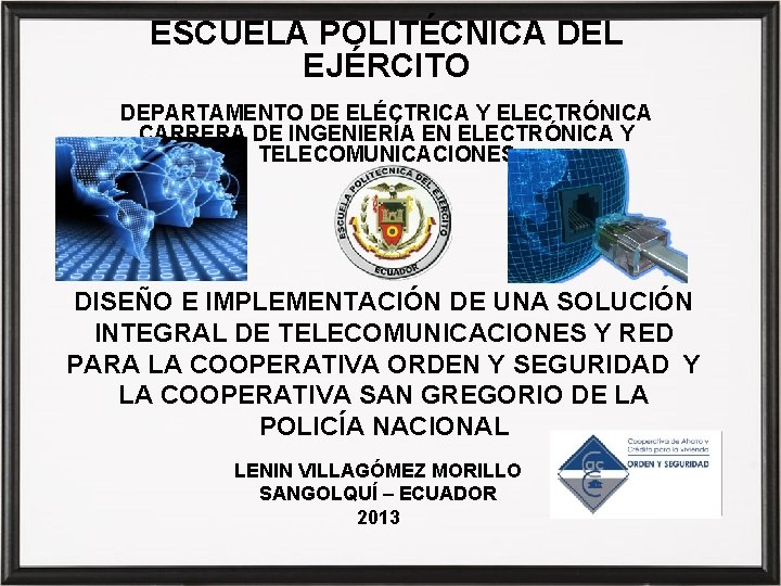 ESCUELA POLITÉCNICA DEL EJÉRCITO DEPARTAMENTO DE ELÉCTRICA Y ELECTRÓNICA CARRERA DE INGENIERÍA EN ELECTRÓNICA