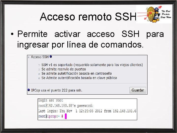 Acceso remoto SSH • Permite activar acceso SSH para ingresar por línea de comandos.
