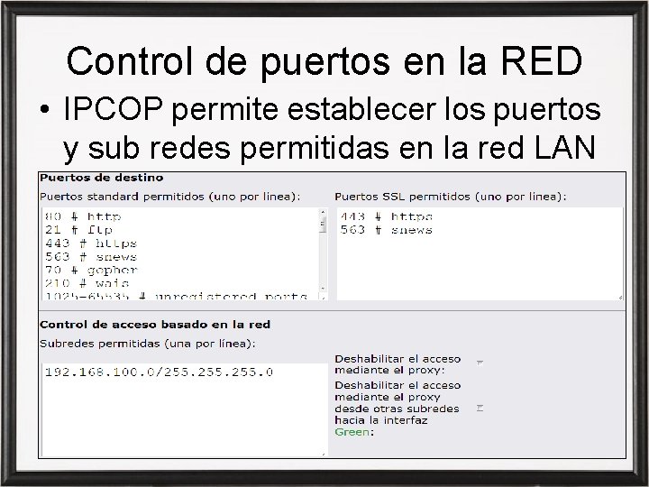 Control de puertos en la RED • IPCOP permite establecer los puertos y sub