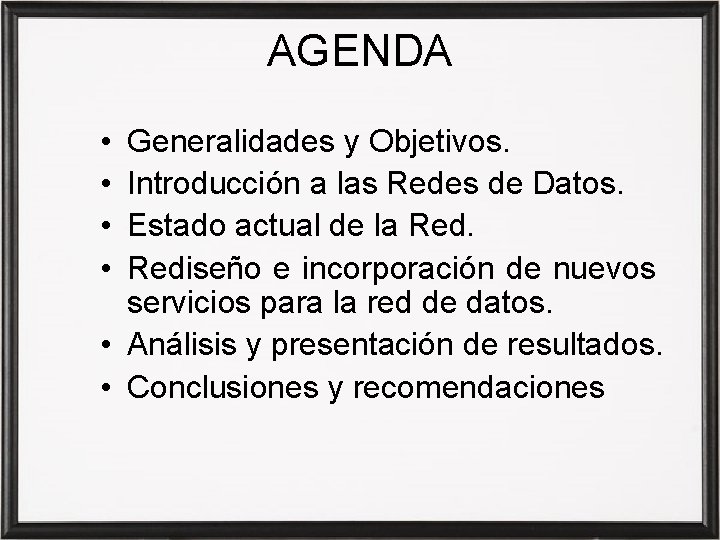 AGENDA • • Generalidades y Objetivos. Introducción a las Redes de Datos. Estado actual