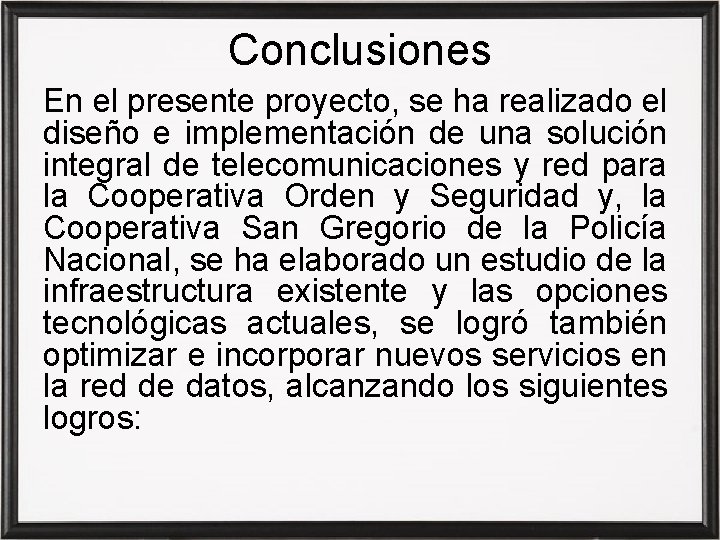 Conclusiones En el presente proyecto, se ha realizado el diseño e implementación de una