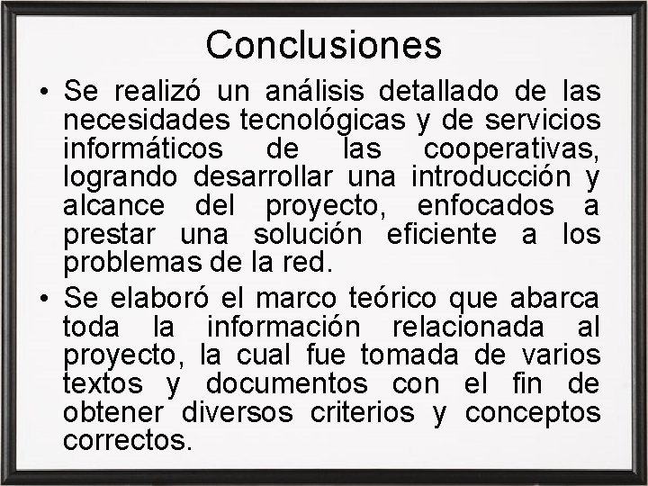 Conclusiones • Se realizó un análisis detallado de las necesidades tecnológicas y de servicios