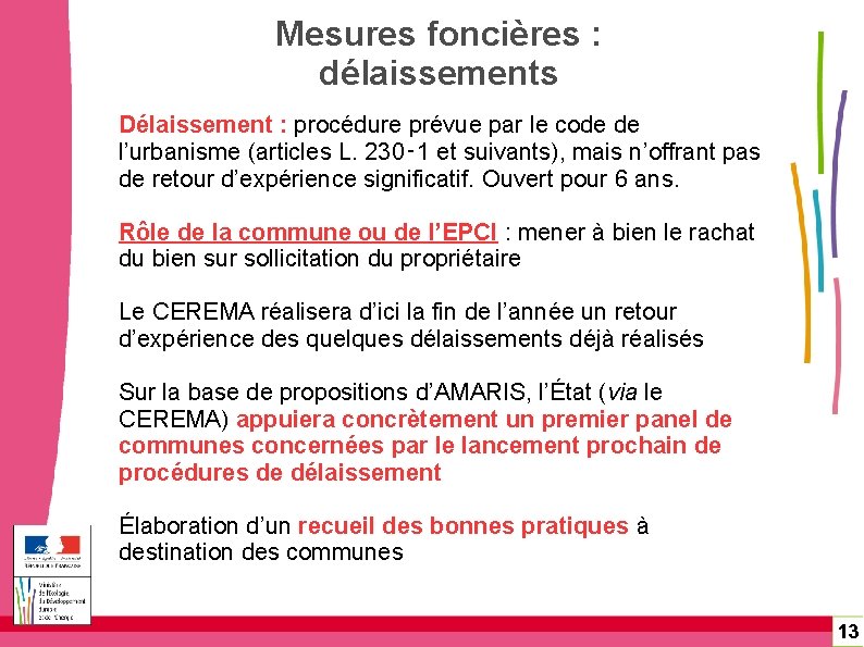 Mesures foncières : délaissements Délaissement : procédure prévue par le code de l’urbanisme (articles