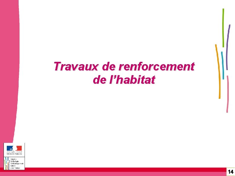 Travaux de renforcement de l’habitat 14 