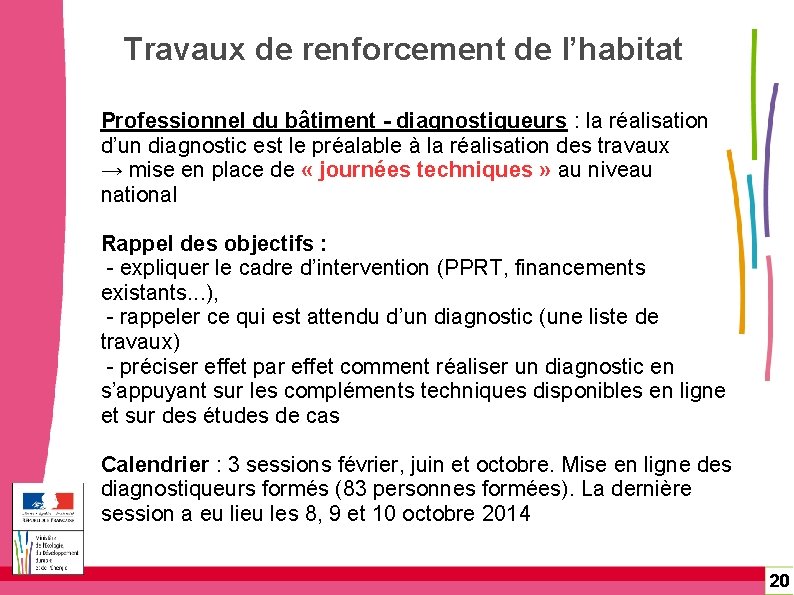 Travaux de renforcement de l’habitat Professionnel du bâtiment - diagnostiqueurs : la réalisation d’un