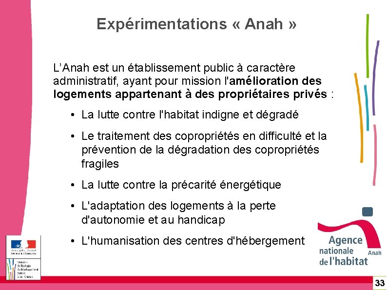 Expérimentations « Anah » L’Anah est un établissement public à caractère administratif, ayant pour