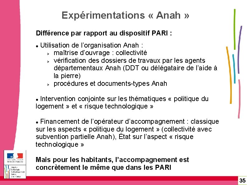 Expérimentations « Anah » Différence par rapport au dispositif PARI : Utilisation de l’organisation