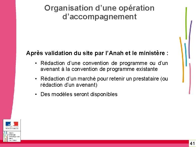 Organisation d’une opération d’accompagnement Après validation du site par l’Anah et le ministère :
