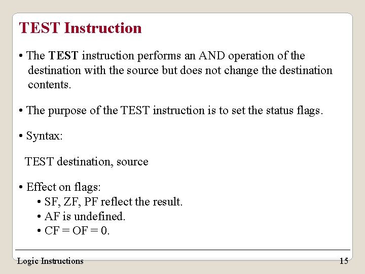 TEST Instruction • The TEST instruction performs an AND operation of the destination with