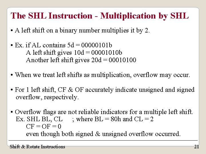 The SHL Instruction - Multiplication by SHL • A left shift on a binary