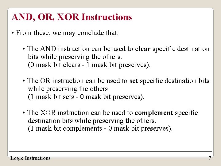AND, OR, XOR Instructions • From these, we may conclude that: • The AND