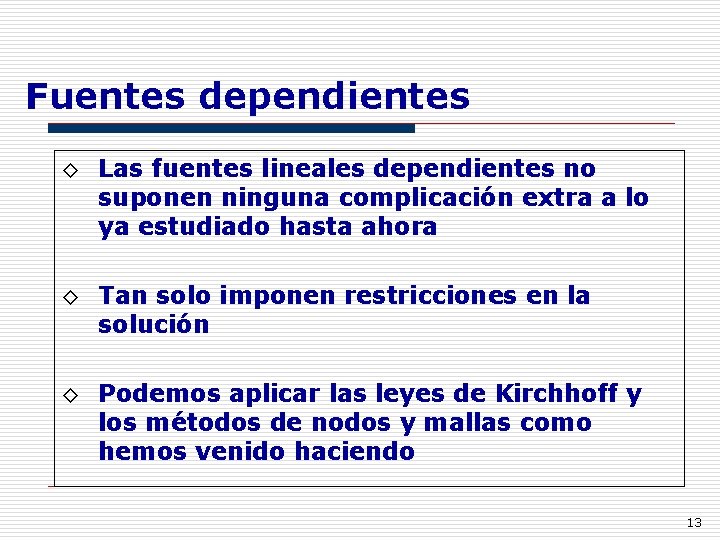 Fuentes dependientes ◊ Las fuentes lineales dependientes no suponen ninguna complicación extra a lo